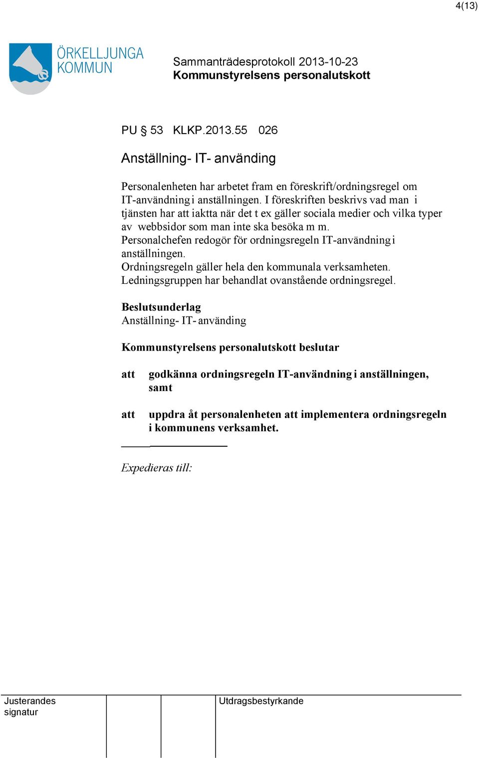 Personalchefen redogör för ordningsregeln IT-användning i anställningen. Ordningsregeln gäller hela den kommunala verksamheten.