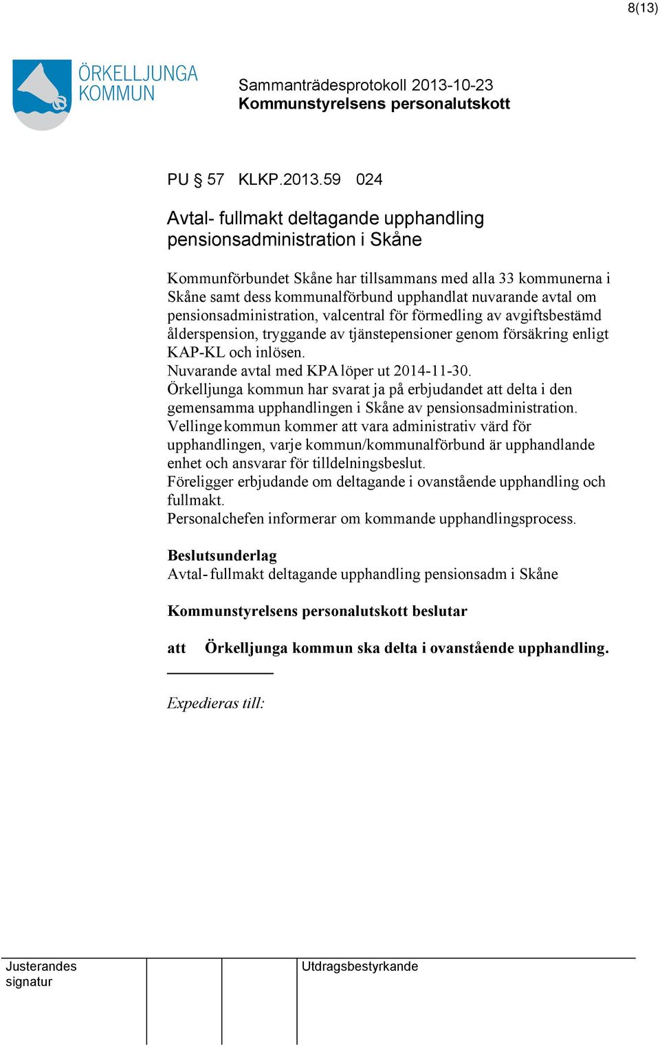 om pensionsadministration, valcentral för förmedling av avgiftsbestämd ålderspension, tryggande av tjänstepensioner genom försäkring enligt KAP-KL och inlösen.