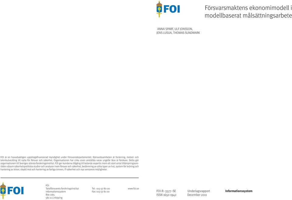 Detta gör organisationen till Sveriges största forskningsinstitut.