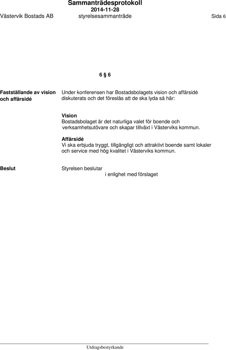 naturliga valet för boende och verksamhetsutövare och skapar tillväxt i Västerviks kommun.