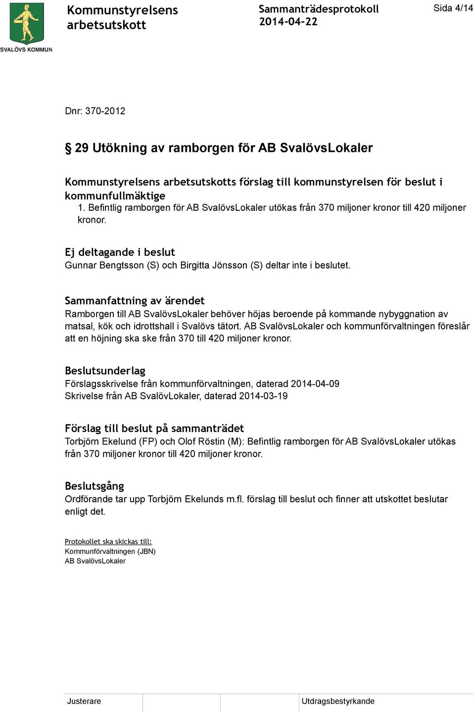 Ramborgen till AB SvalövsLokaler behöver höjas beroende på kommande nybyggnation av matsal, kök och idrottshall i Svalövs tätort.