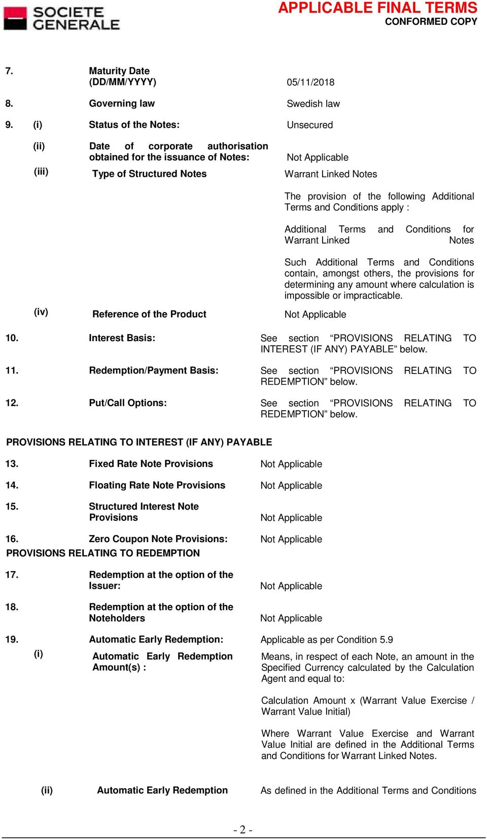 provision of the following Additional Terms and Conditions apply : Additional Terms and Conditions for Warrant Linked Notes Such Additional Terms and Conditions contain, amongst others, the