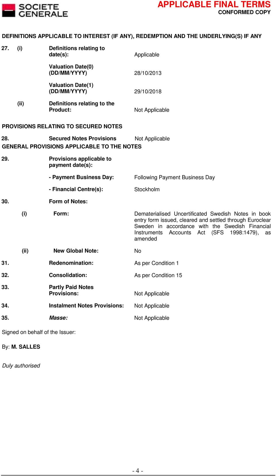 SECURED NOTES 28. Secured Notes Provisions GENERAL PROVISIONS APPLICABLE TO THE NOTES 29. Provisions applicable to payment date(s): 30.