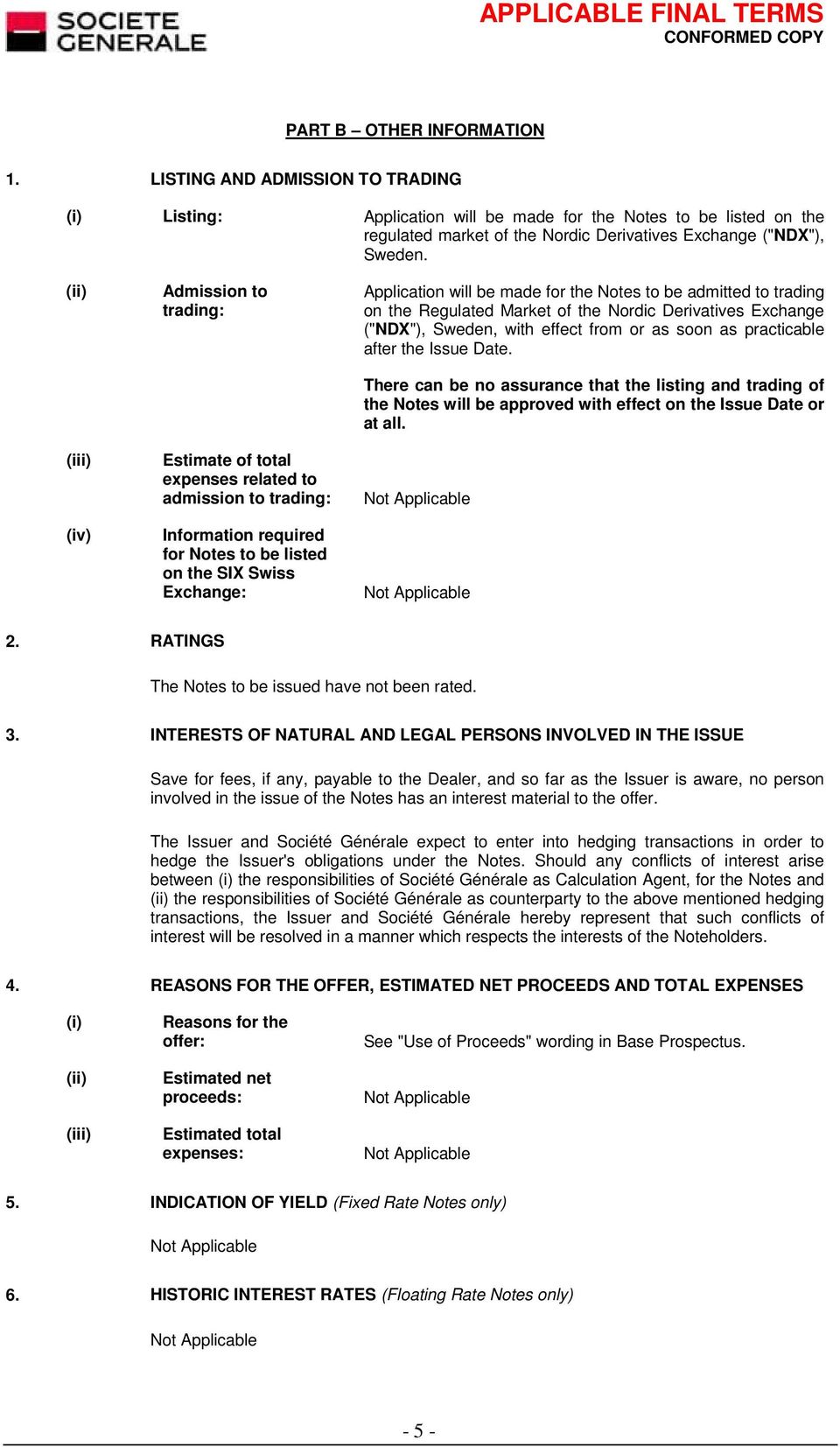 (ii) (iii) (iv) Admission to trading: Estimate of total expenses related to admission to trading: Information required for Notes to be listed on the SIX Swiss Exchange: Application will be made for