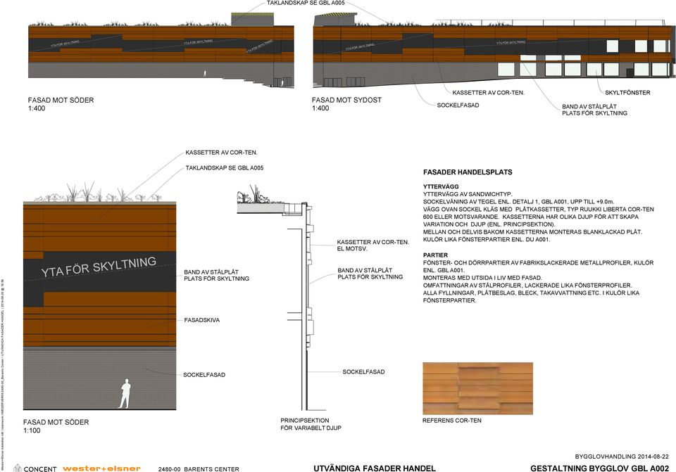 STÅLPLÅT PLATS FÖR SKYLTNING FASADSKIVA SOCKELFASAD PRINCIPSEKTION FÖR VARIABELT DJUP KASSETTER AV COR-TEN. EL MOTSV.