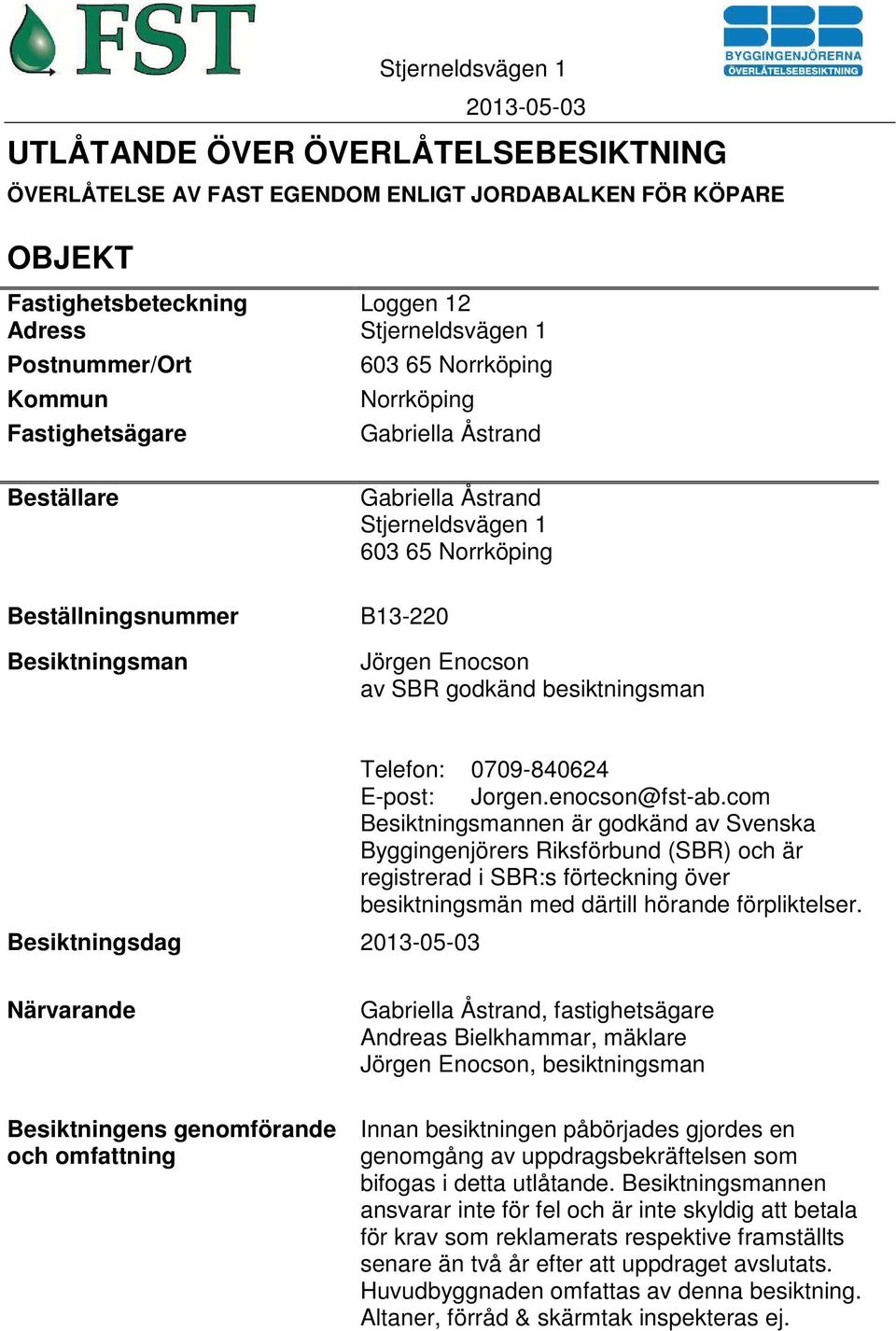 Besiktningsdag Telefon: 0709-840624 E-post: Jorgen.enocson@fst-ab.