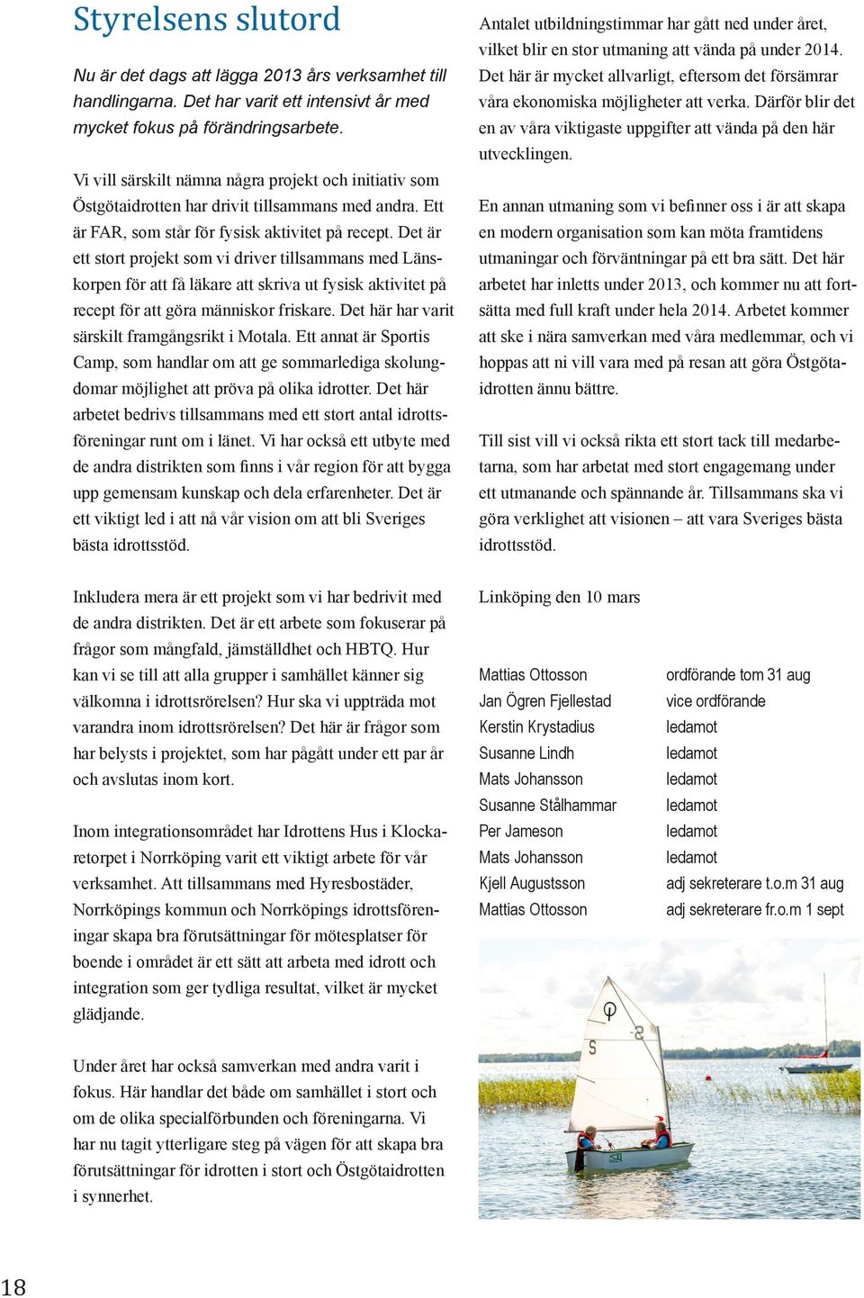 Det är ett stort projekt som vi driver tillsammans med Länskorpen för att få läkare att skriva ut fysisk aktivitet på recept för att göra människor friskare.