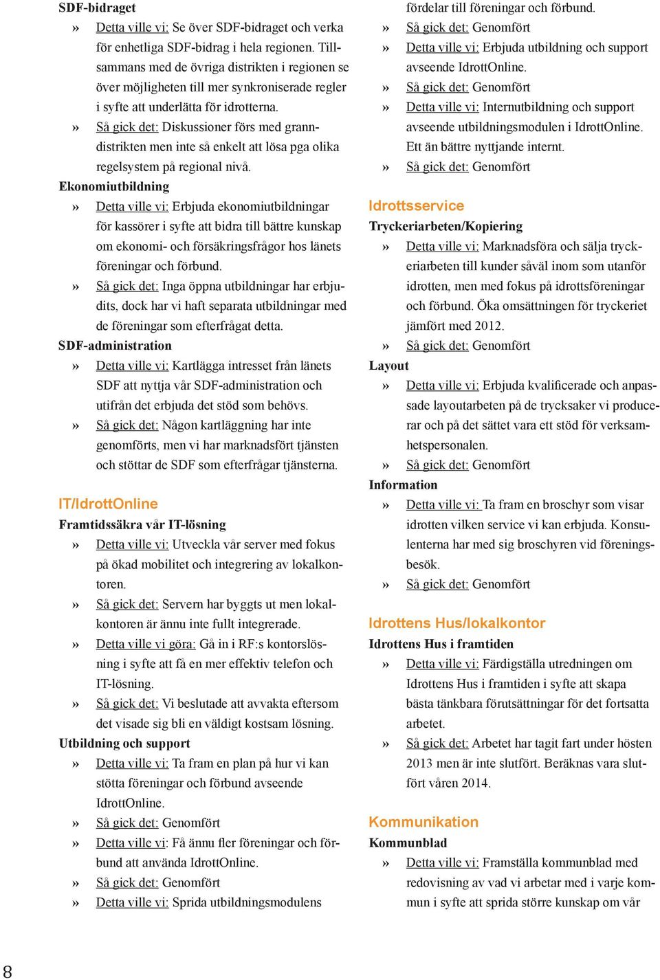 Så gick det: Diskussioner förs med granndistrikten men inte så enkelt att lösa pga olika regelsystem på regional nivå.