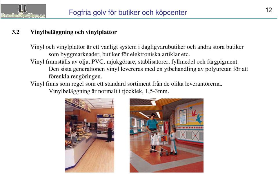 byggmarknader, butiker för elektroniska artiklar etc.