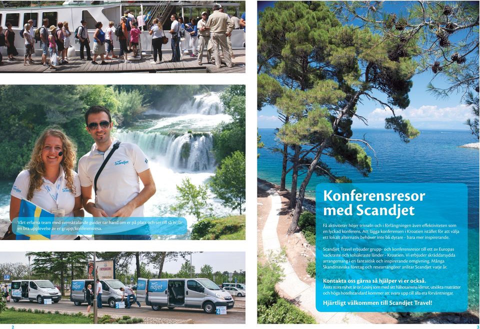 Att lägga konferensen i Kroatien istället för att välja ett lokalt alternativ behöver inte bli dyrare - bara mer inspirerande.