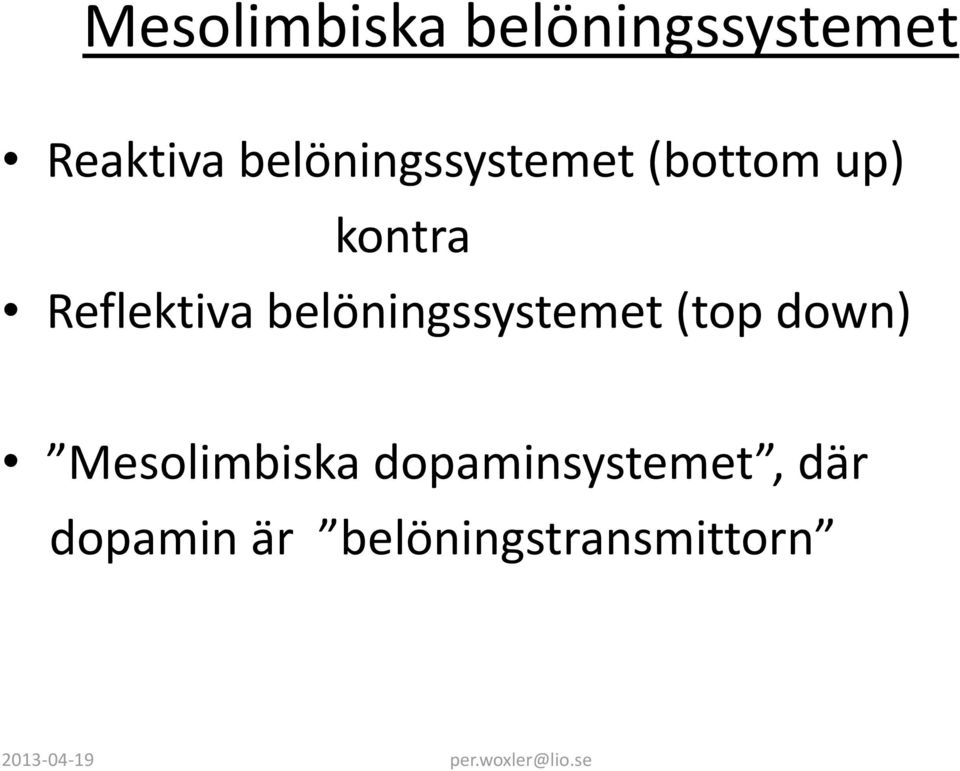 Reflektiva belöningssystemet (top down)