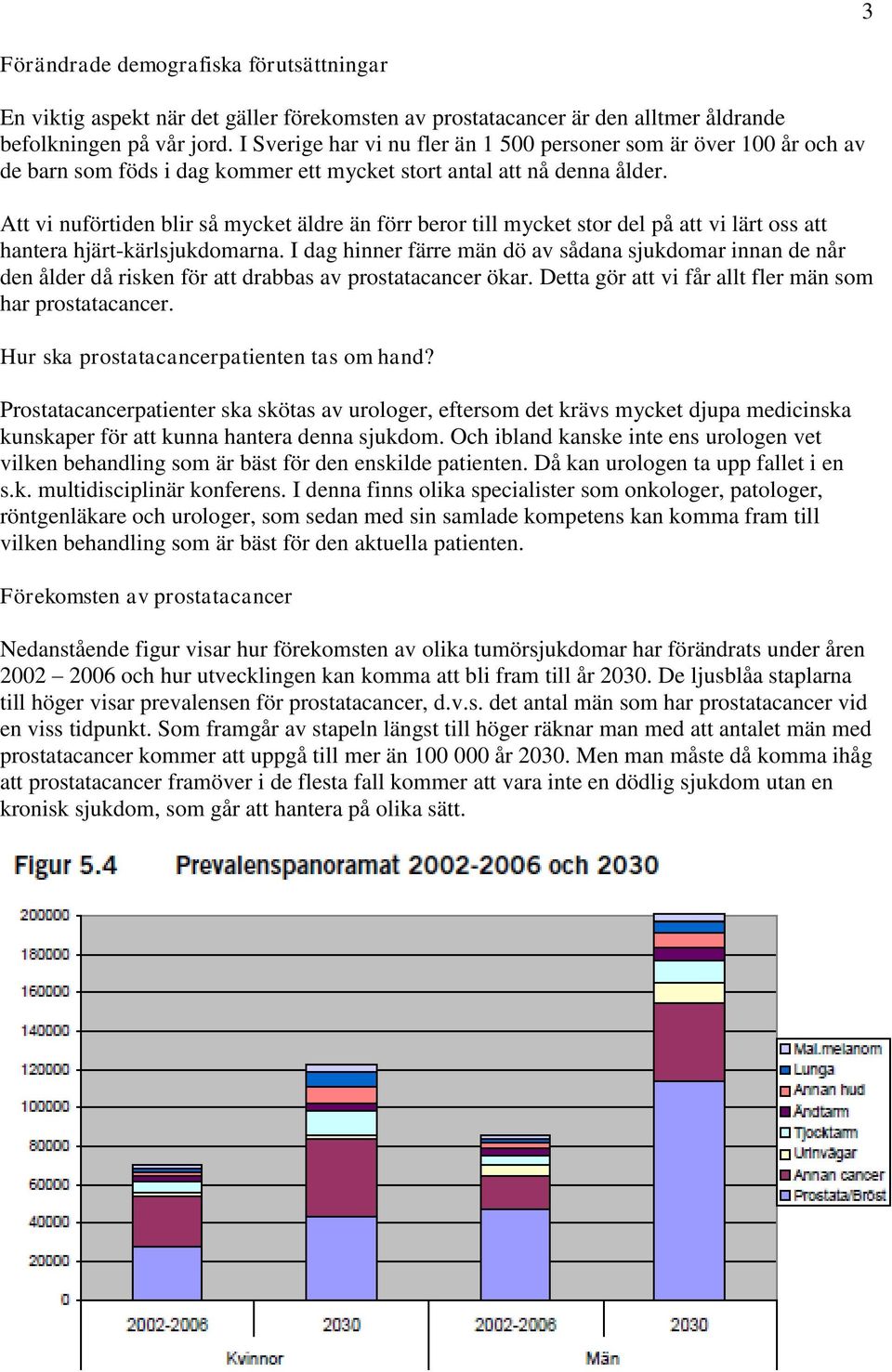 Att vi nuförtiden blir så mycket äldre än förr beror till mycket stor del på att vi lärt oss att hantera hjärt-kärlsjukdomarna.