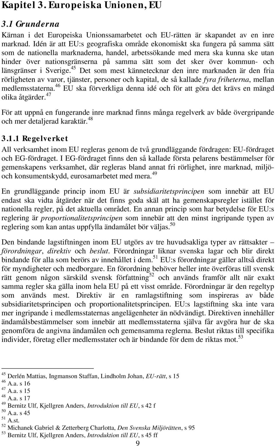 som det sker över kommun- och länsgränser i Sverige.