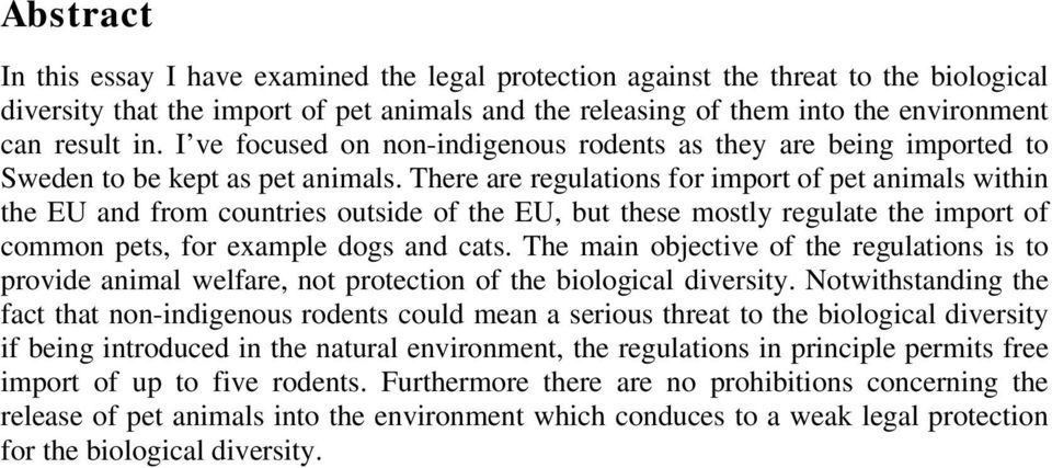 There are regulations for import of pet animals within the EU and from countries outside of the EU, but these mostly regulate the import of common pets, for example dogs and cats.