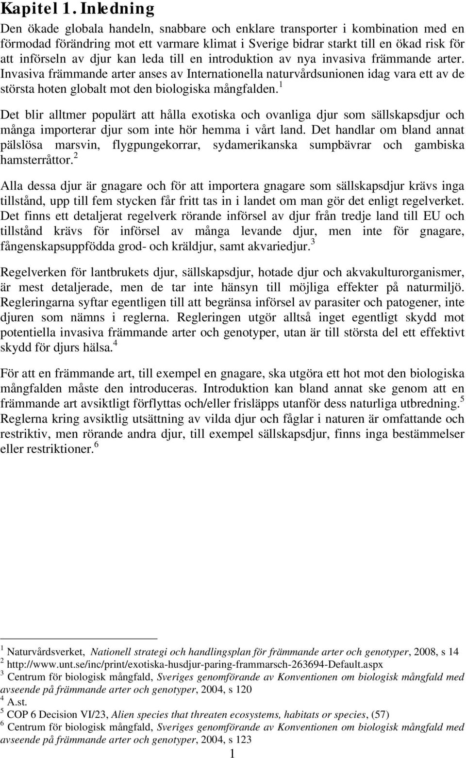 djur kan leda till en introduktion av nya invasiva främmande arter.