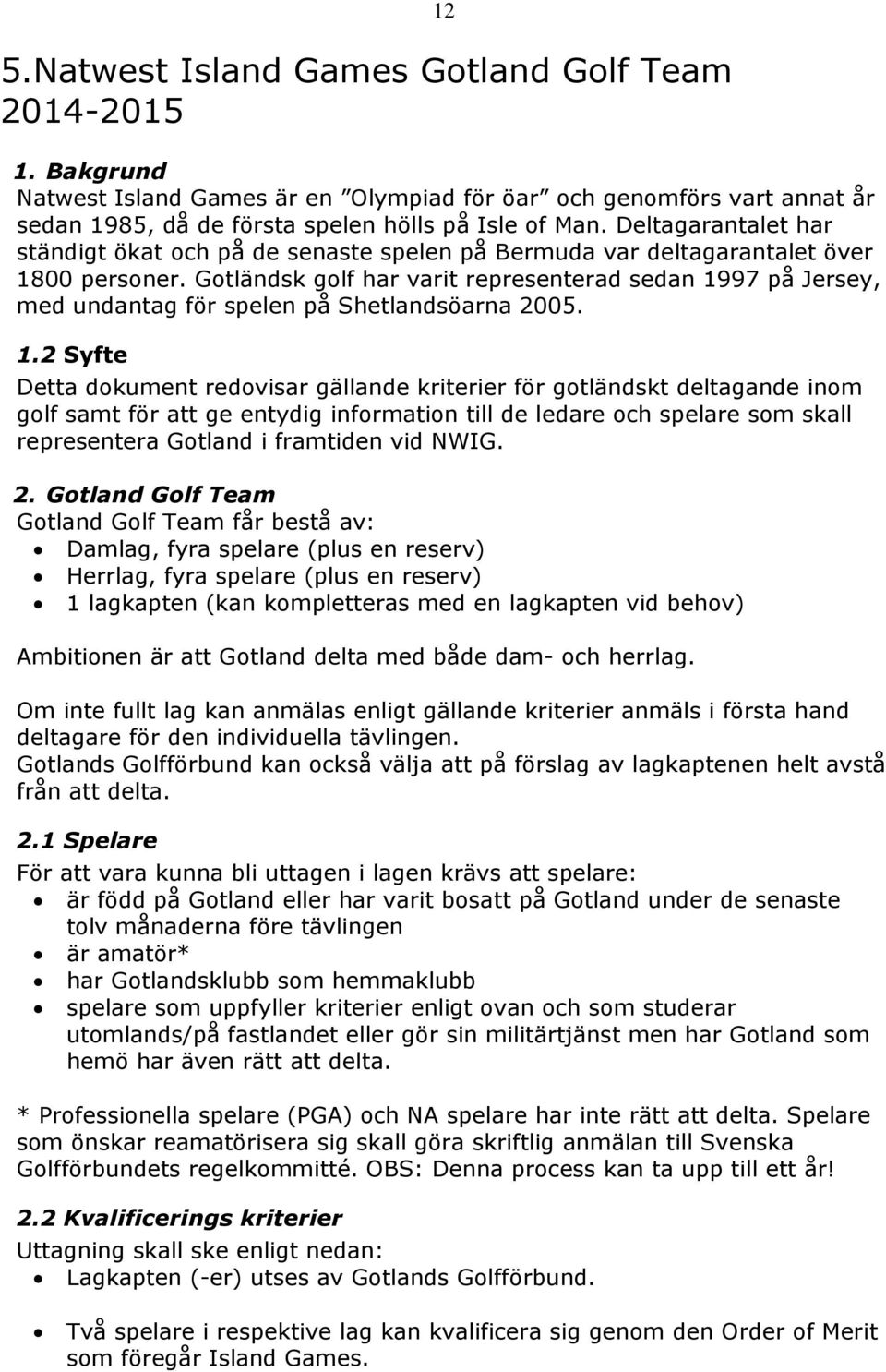 Gotländsk golf har varit representerad sedan 19