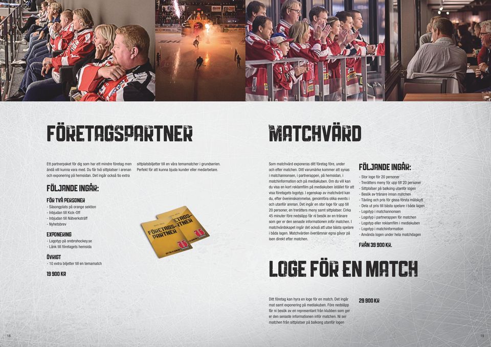 se - Länk till företagets hemsida sittplatsbiljetter till en våra temamatcher i grundserien. Perfekt för att kunna bjuda kunder eller medarbetare.