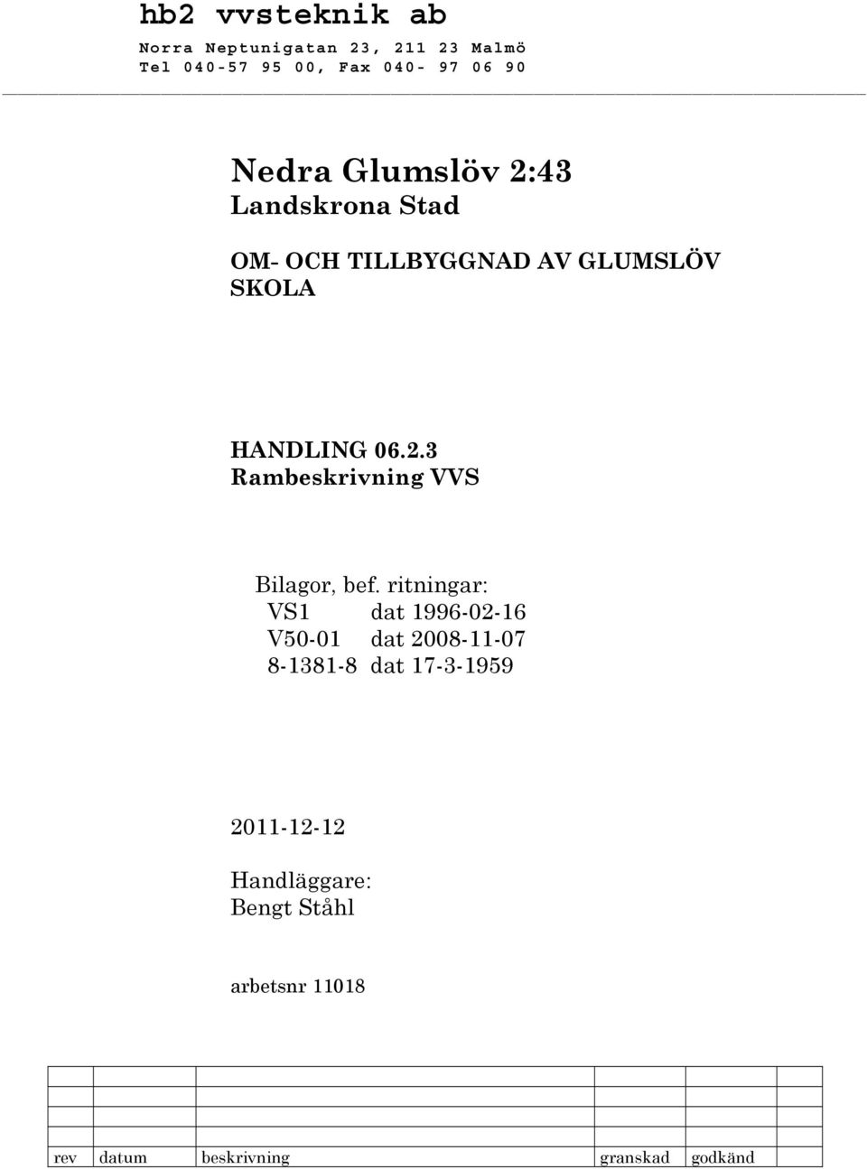 ritningar: VS1 dat 1996-02-16 V50-01 dat 2008-11-07 8-1381-8 dat 17-3-1959 2011-12-12