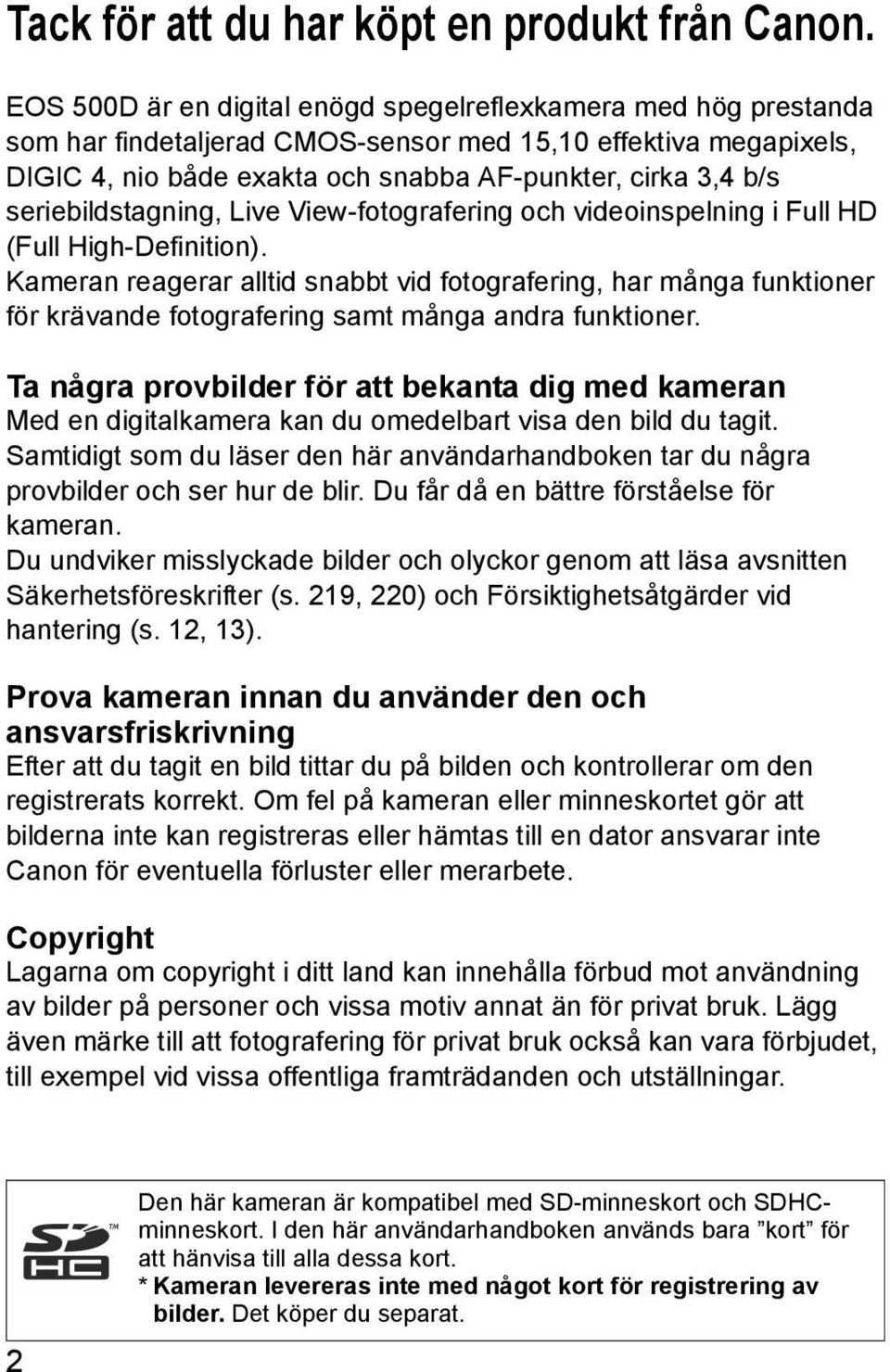 seriebildstagning, Live View-fotografering och videoinspelning i Full HD (Full High-Definition).