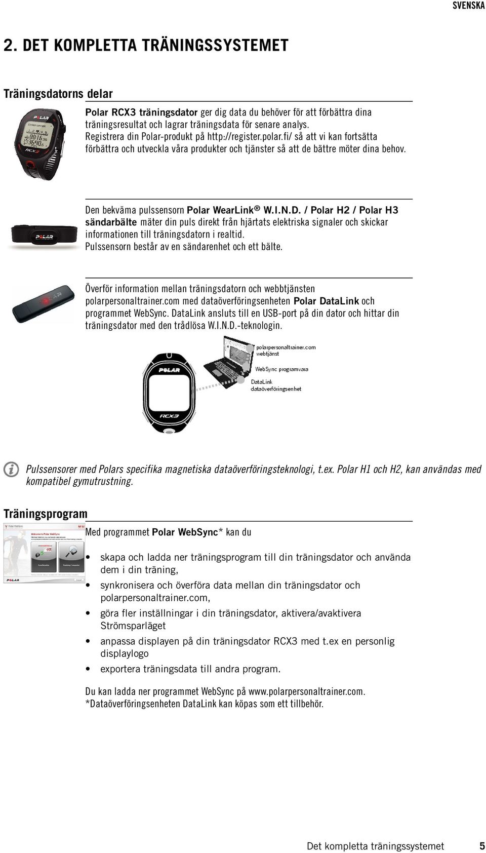 Den bekväma pulssensorn Polar WearLink W.I.N.D. / Polar H2 / Polar H3 sändarbälte mäter din puls direkt från hjärtats elektriska signaler och skickar informationen till träningsdatorn i realtid.