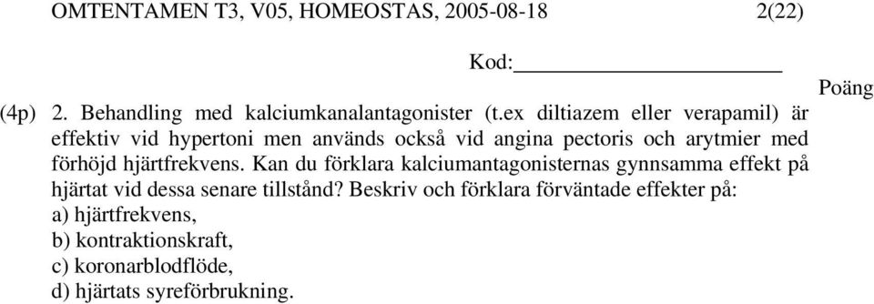 förhöjd hjärtfrekvens.