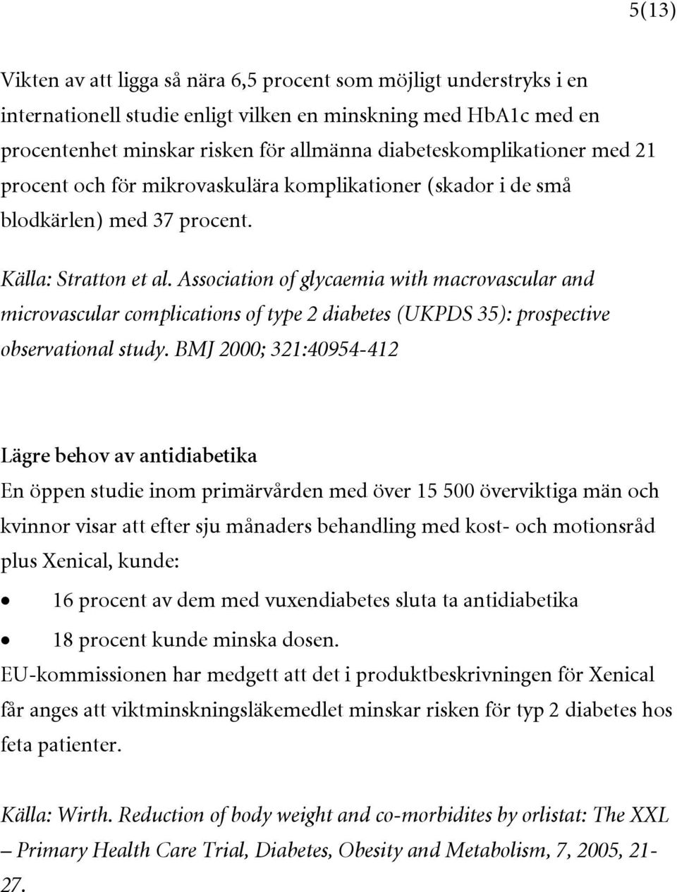 Association of glycaemia with macrovascular and microvascular complications of type 2 diabetes (UKPDS 35): prospective observational study.