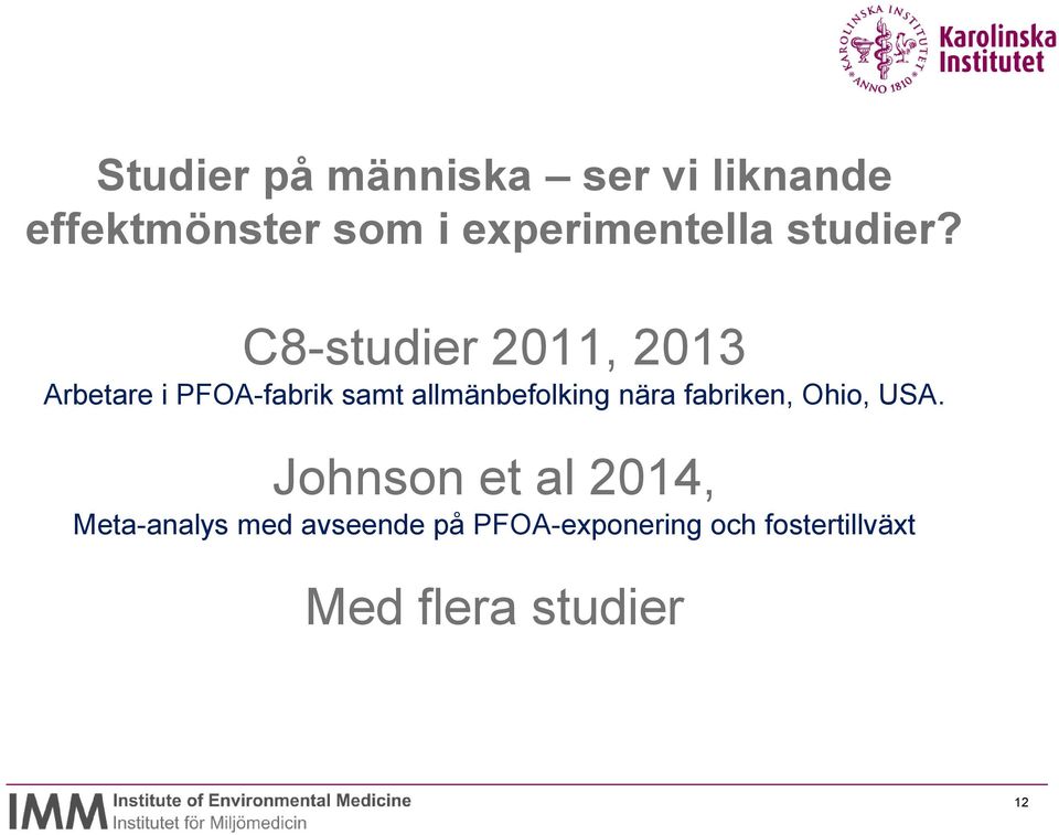 C8-studier 2011, 2013 Arbetare i PFOA-fabrik samt allmänbefolking