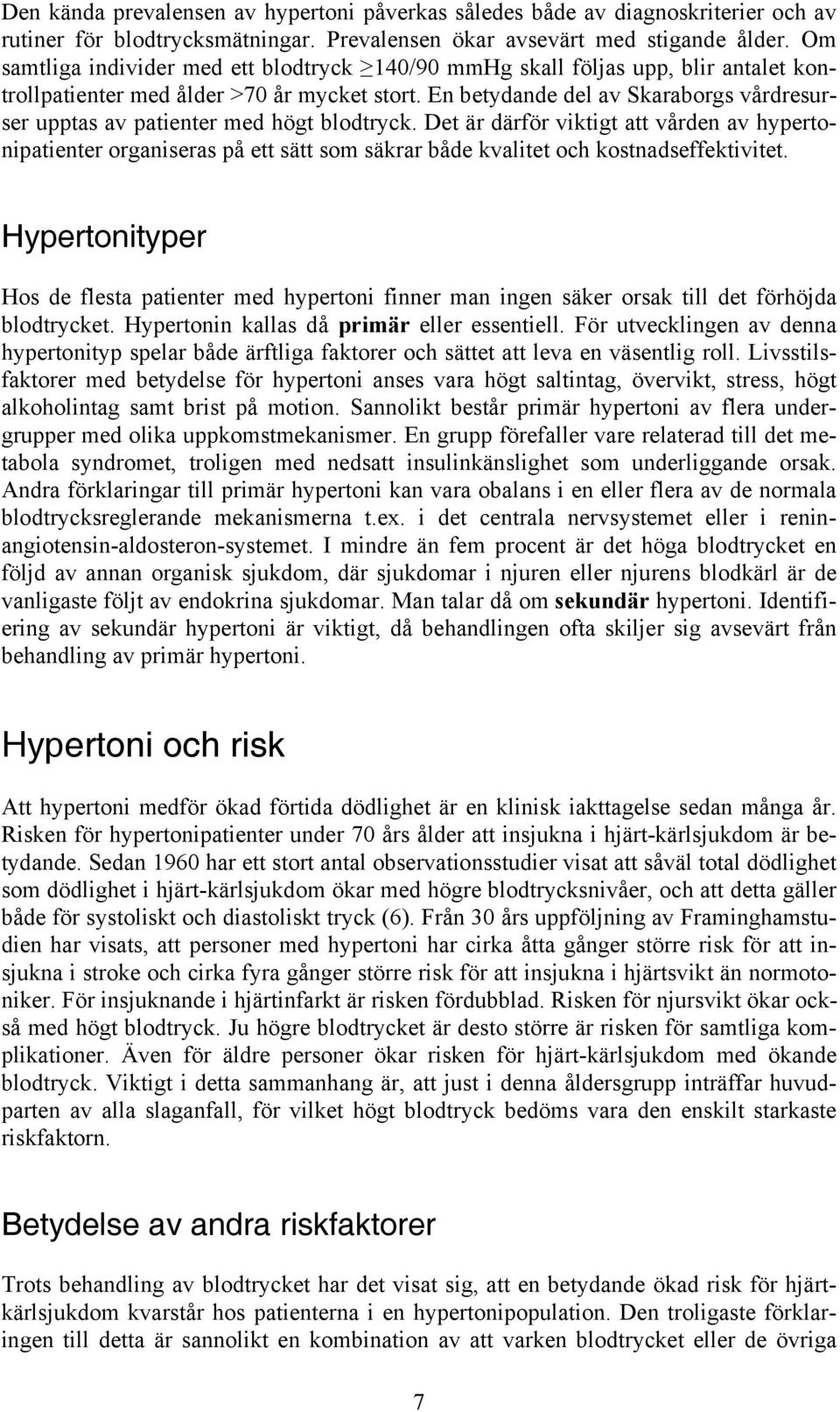 En betydande del av Skaraborgs vårdresurser upptas av patienter med högt blodtryck.