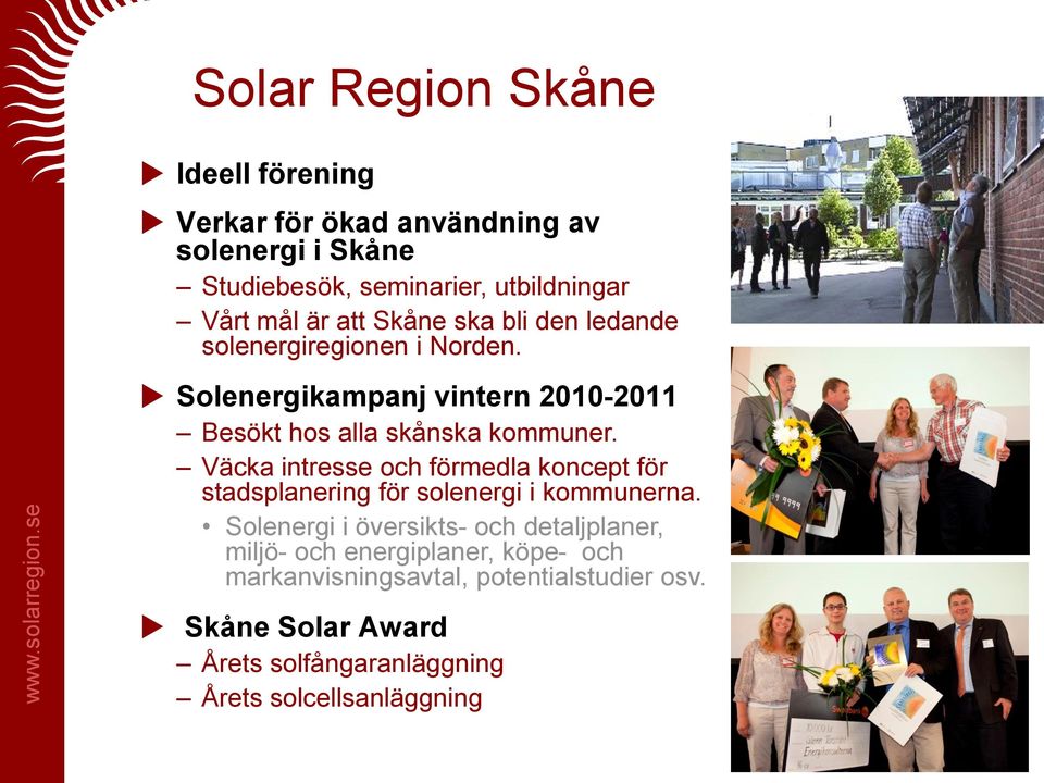 Väcka intresse och förmedla koncept för stadsplanering för solenergi i kommunerna.