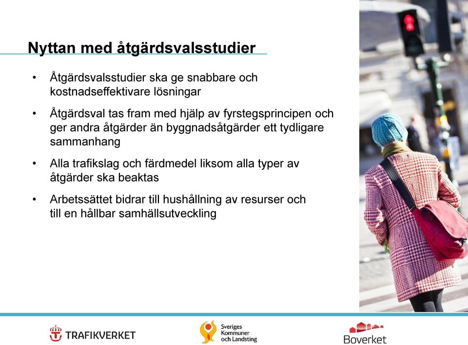 byggnadsåtgärder ett tydligare sammanhang Alla trafikslag och färdmedel liksom alla typer av