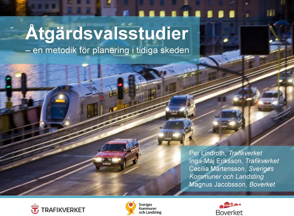 Eriksson, Trafikverket Cecilia Mårtensson,