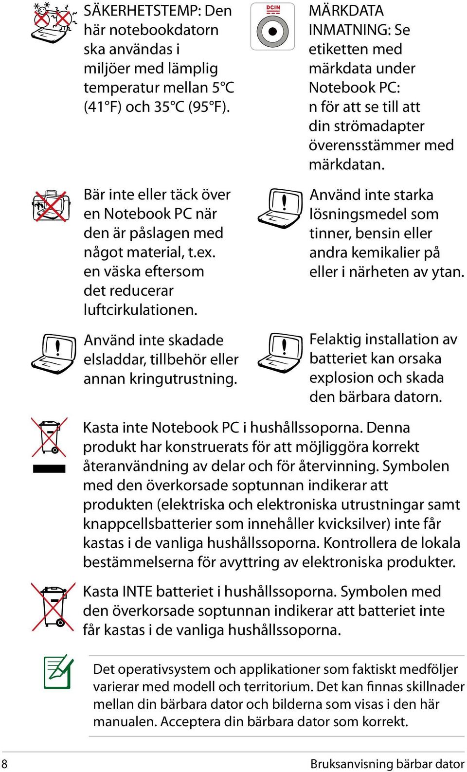 Använd inte skadade elsladdar, tillbehör eller annan kringutrustning.