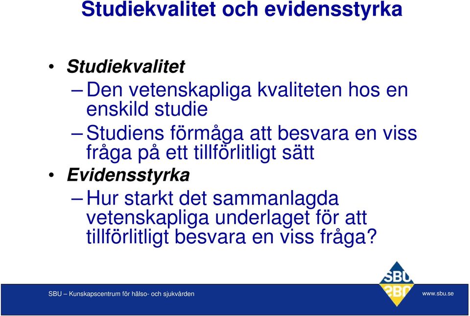 fråga på ett tillförlitligt sätt Evidensstyrka Hur starkt det