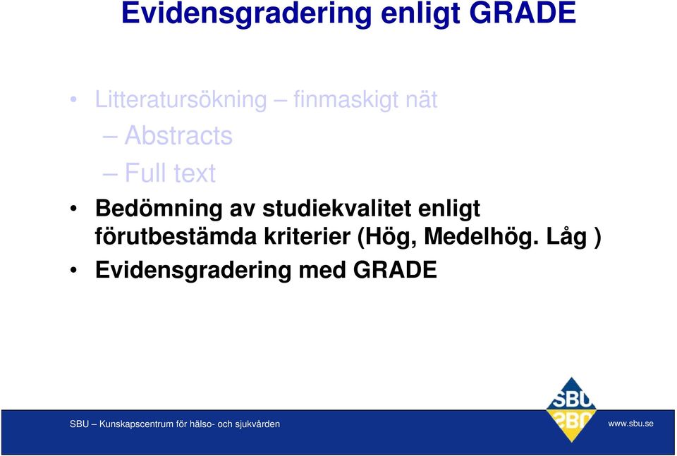 studiekvalitet enligt förutbestämda kriterier