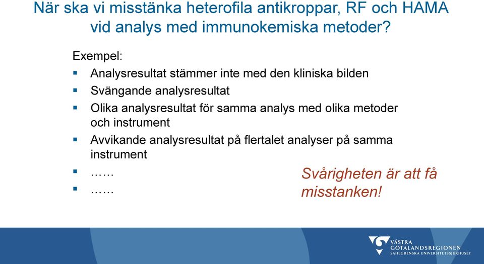 Exempel: Analysresultat stämmer inte med den kliniska bilden Svängande analysresultat