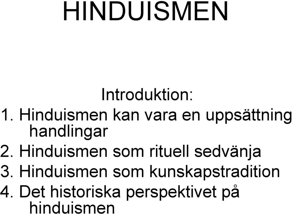 Hinduismen som rituell sedvänja 3.