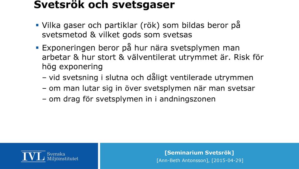 välventilerat utrymmet är.