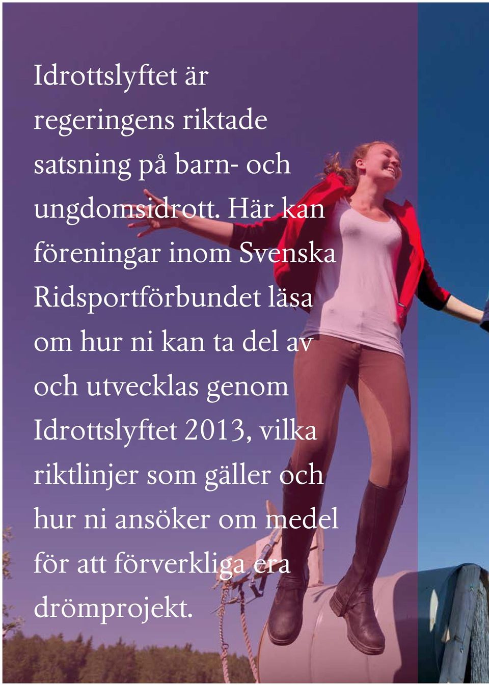 Här kan föreningar inom Svenska Ridsportförbundet läsa om hur ni kan ta