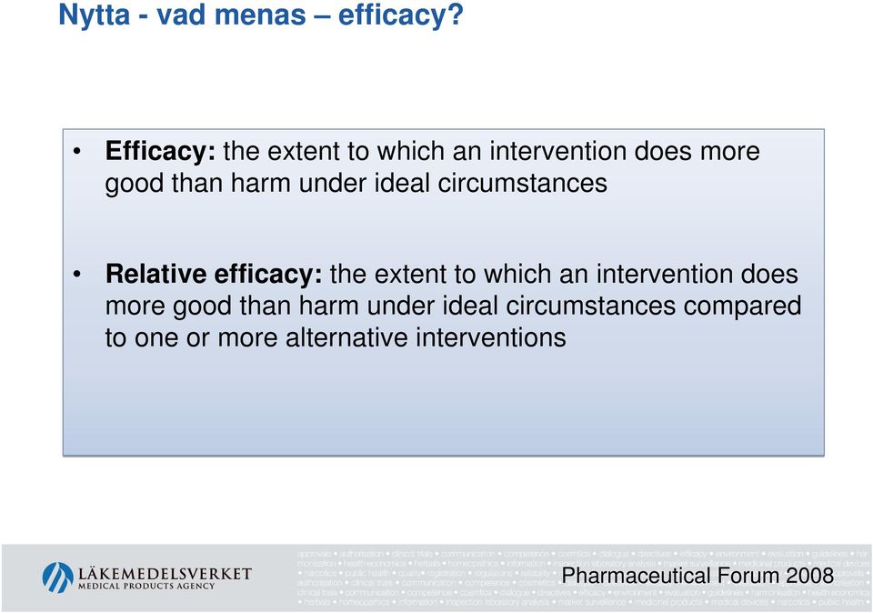 ideal circumstances Relative efficacy: the extent to which an intervention