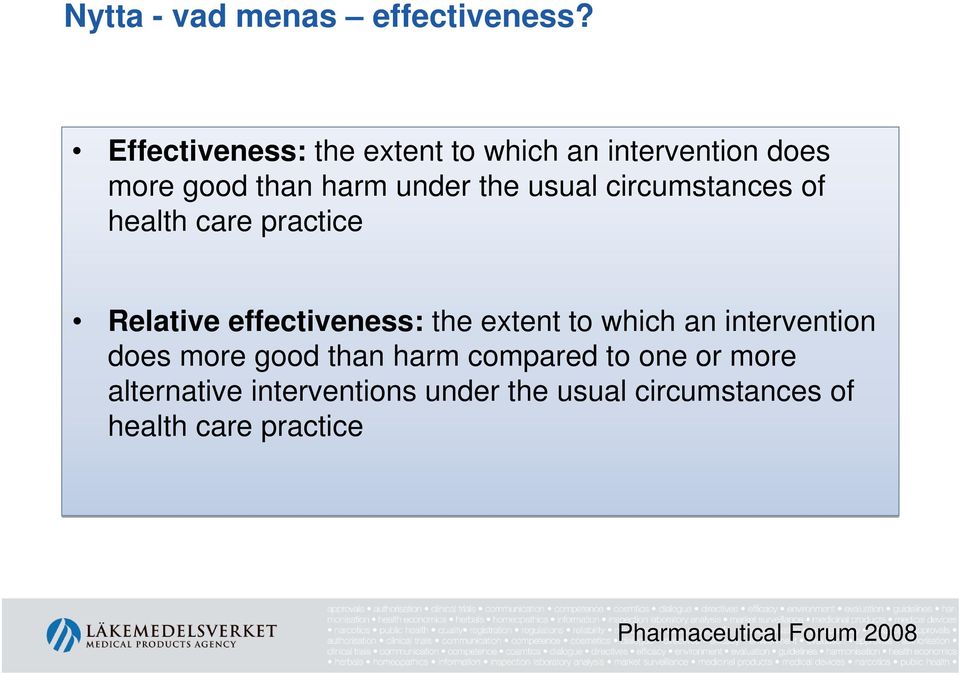 circumstances of health care practice Relative effectiveness: the extent to which an