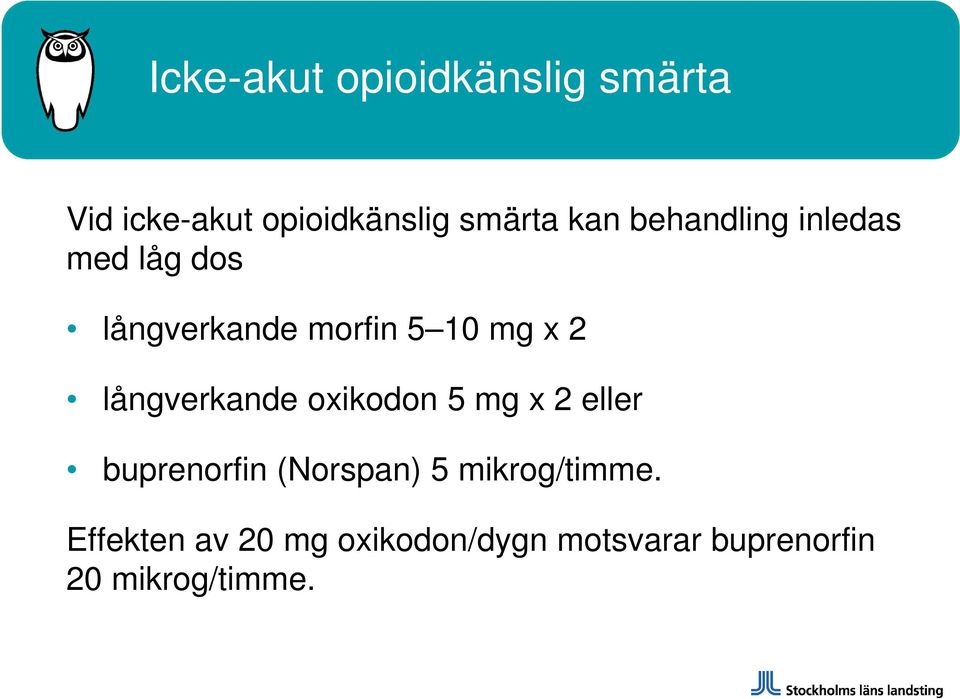långverkande oxikodon 5 mg x 2 eller buprenorfin (Norspan) 5