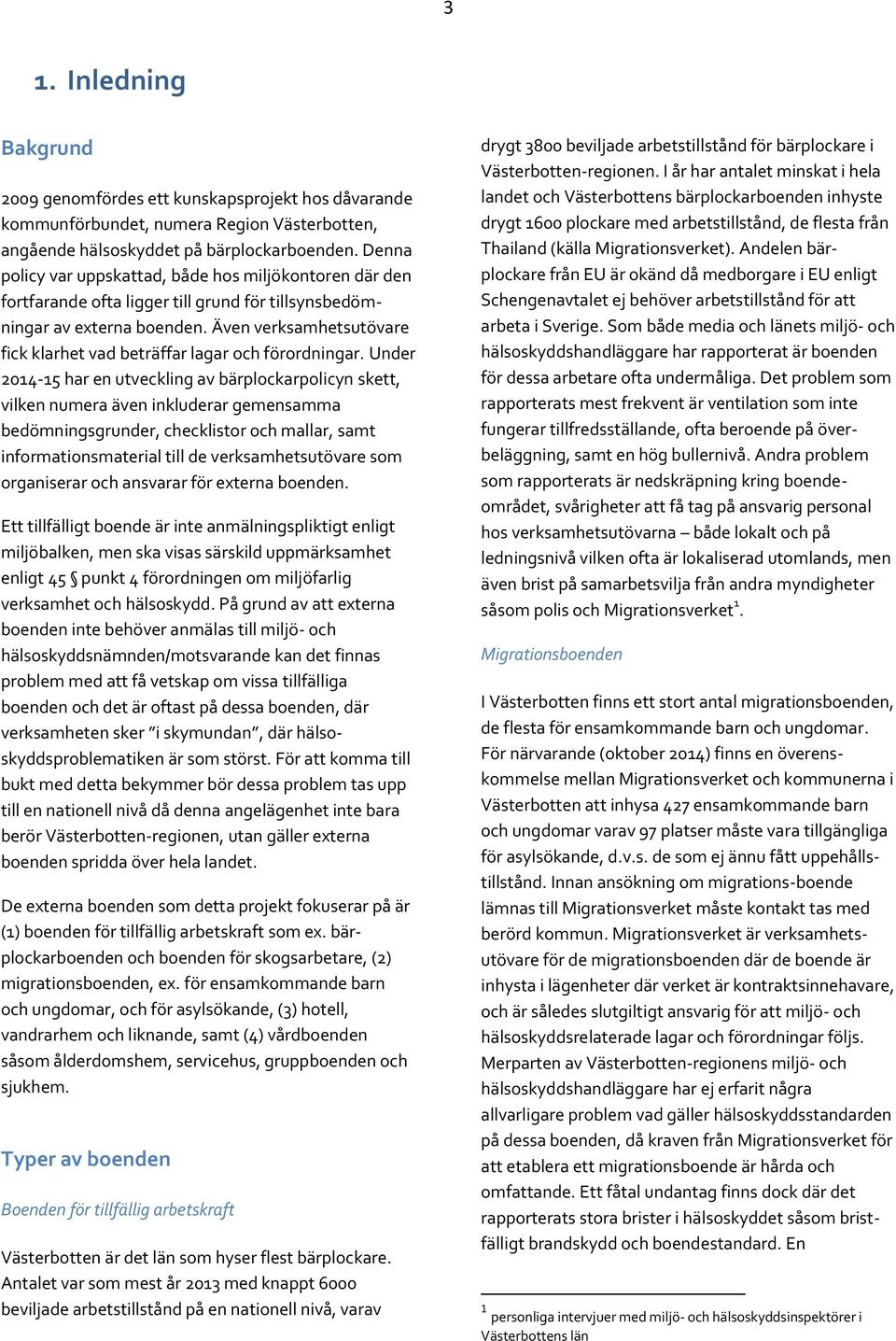 Även verksamhetsutövare fick klarhet vad beträffar lagar och förordningar.