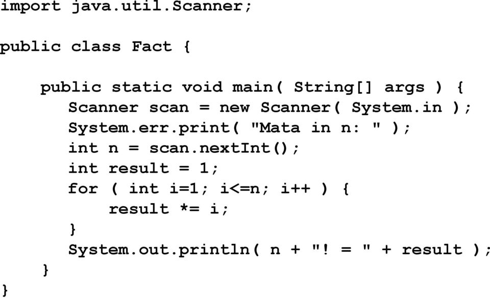 Scanner scan = new Scanner( System.in ); System.err.