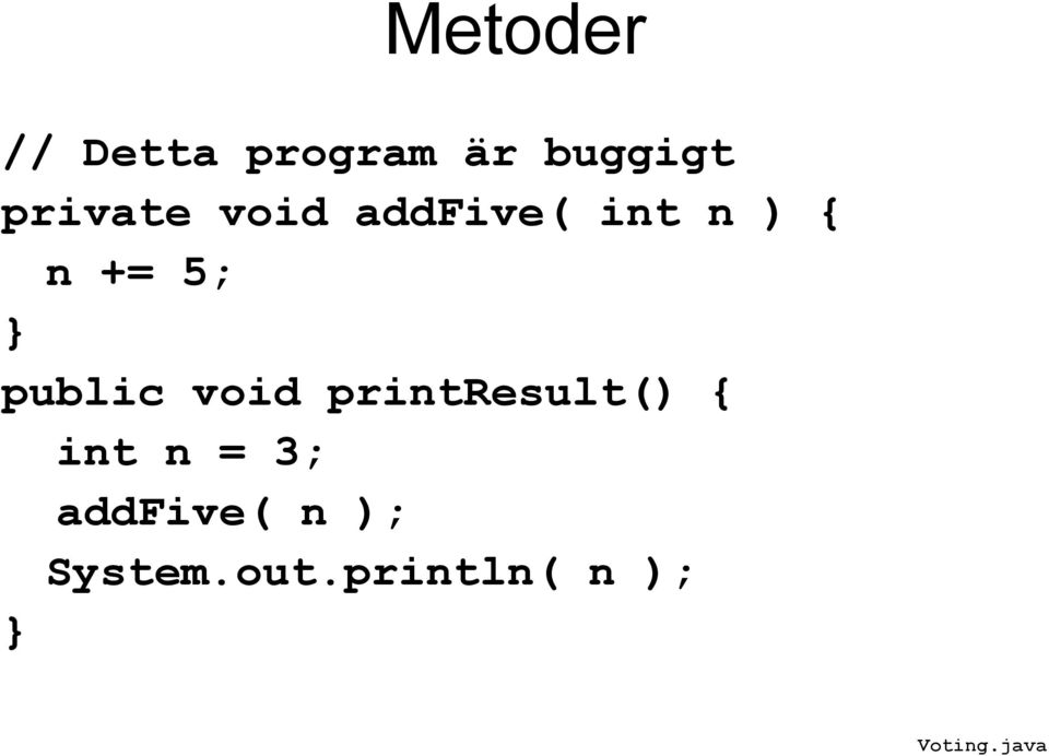 public void printresult() { int n = 3;