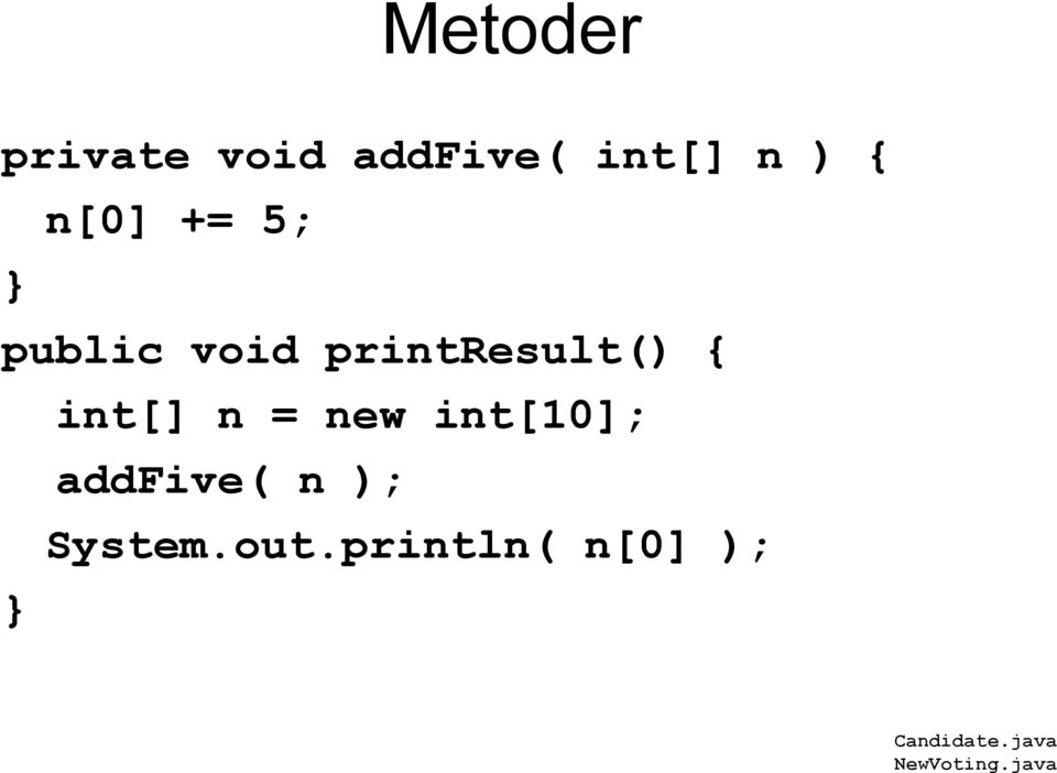 int[] n = new int[10]; addfive( n ); System.