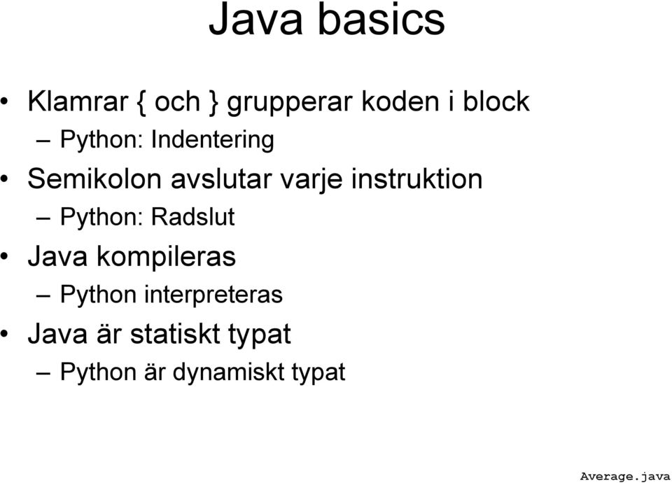 instruktion Python: Radslut Java kompileras Python
