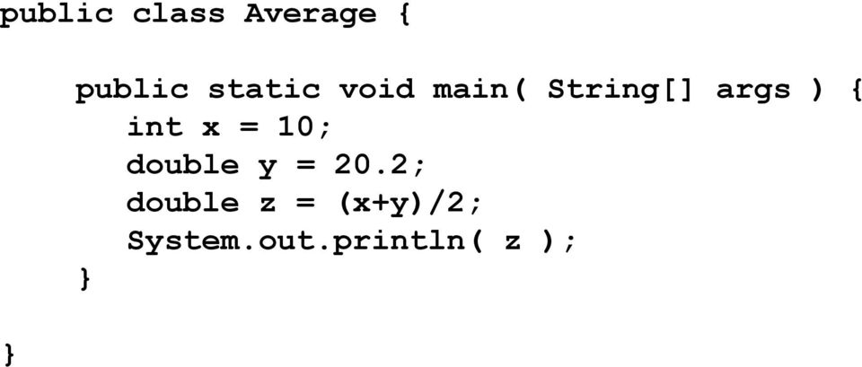 { int x = 10; double y = 20.