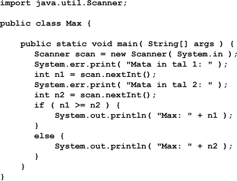 new Scanner( System.in ); System.err.print( "Mata in tal 1: " ); int n1 = scan.
