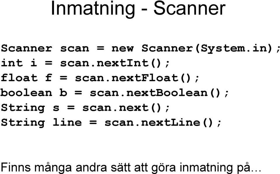nextfloat(); boolean b = scan.nextboolean(); String s = scan.