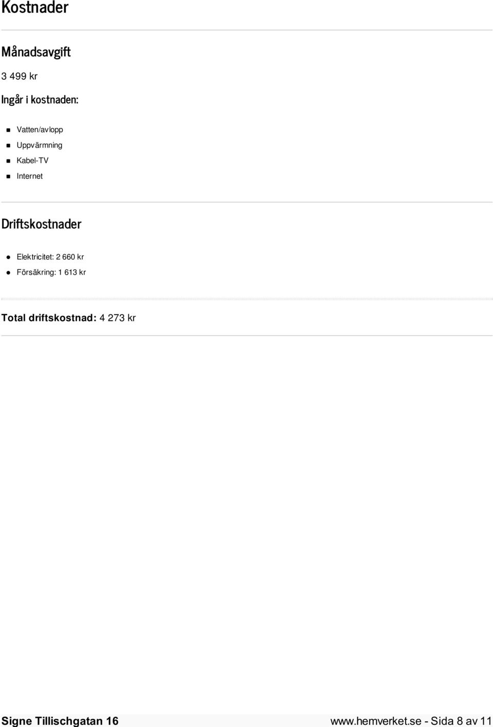 Driftskostnader Elektricitet: 2 660 kr Försäkring: 1